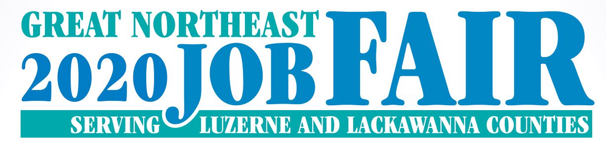 Great Northeast 2020 Job Fair Serving Luzerne and Lackawanna Counties